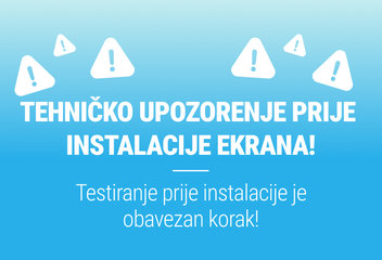 Tehničko upozorenje prije instalacije ekrana!