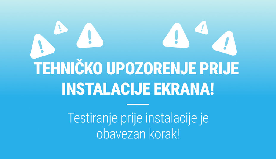 Tehničko upozorenje prije instalacije ekrana!